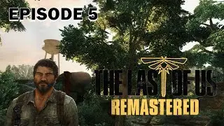 The Last of Us Remastered | Gameplay Walkthrough | Episode 5 | Hanging Upside Down is Not Fun