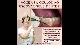 Você usa óculos para escovar os dentes?