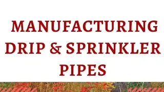 Business Ideas, How to Start  Drip, Sprinkler Manufacturing, Agriculture (HDPE )Pipes company