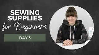 Sewing Supplies for Beginners | Day 3 of 30 Day Challenge | SEWING FOR BEGINNERS