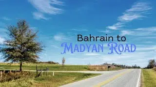 Bahrain To Madyan Road - The Most Stunning Route You Must See!