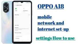 OPPO A18 mobile network and internet set-up settings features || haw How to use