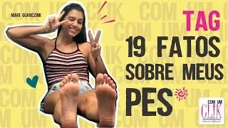 TAG 19 FATOS SOBRE MEUS PES | MARIANA GUAREZIMI