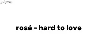 Blackpink Rosé - hard to love/lyrics