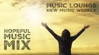 1 hour of Hopeful, Upbeat while Calming music with vocals #MusicMix2020
