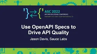 Use OpenAPI Specs to Drive API Quality - Jason Davis, Sauce Labs