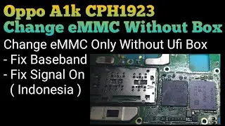 Change eMMC Only Oppo A1k CPH1923 Without Box | Fix Signal On 