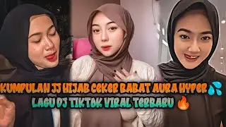 KUMPULAN JJ HIJAB CEKER BABAT AURA HYPER PULEN 💦 LAGU DJ TIKTOK VIRAL TERBARU 🔥