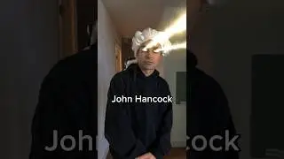 John Hancock when he signed the Declaration of Independence