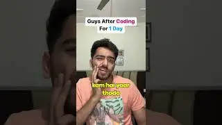 Guys after Coding for 1 Day be like
