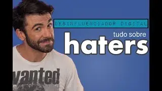 TUDO SOBRE HATERS - DESCUBRA SE VOCÊ TAMBÉM É UM. APRENDA A IDENTIFICAR, LIDAR, COMBATER E AJUDAR.