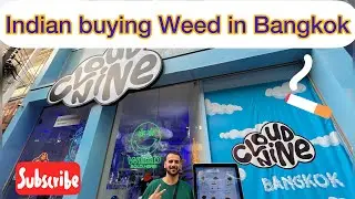 Indian buying weed in Bangkok , Thailand | Cloud nine Bangkok | Legal weed in Thailand |
