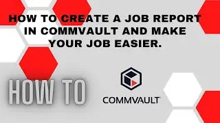How to create a job report in Commvault and make your job easier.