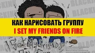 How to draw a I Set My Friends On Fire
