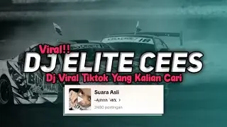 DJ ELITE CEES ARIF DU | VIRAL TIKTOK TERBARU