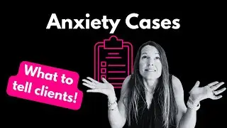 Anxiety Medications: What to tell clients + case examples
