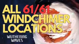 All 61 Windchimer Locations Wuthering Wave