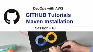 18 GITHub Tutorials  Maven Installation Tutorials  Push and Pull Tutorial