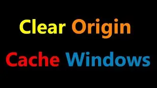 How to clear Origin cache on Windows