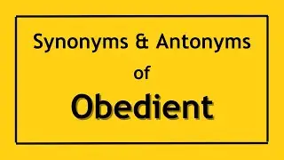 English Antonyms and Synonyms of the Word Obedient | Antonyms of Obedient | Synonyms of Obedient