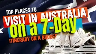 Top Places to Visit in Australia on a 7-Day Itinerary on a Budget