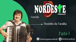 1ª Parte. Novinho da Paraíba, histórias inéditas da sua vida no Nordeste Podcast.