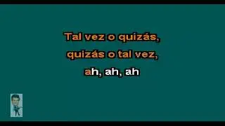Tal Vez Quizá, medio tono abajo Karaoke