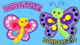 Borboletinha e Borboletão - Música Infantil