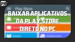 Como baixar aplicativos da PlayStore atavés do PC
