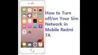How to Turn Off/On Mobile Sim Network in Mobile Redmi 7A