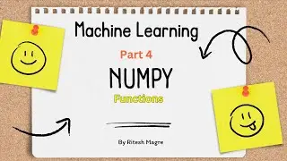 Numpy Functions | use of axis in numpy functions | flatten, ravel, view, std, where functions
