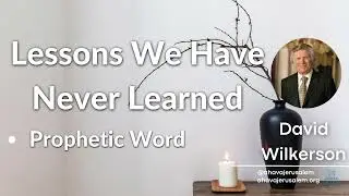 David Wilkerson - Lessons We Have Never Learned