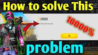 How to solve team does not  exist problem in freefire