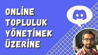 [Özet] Online Topluluk Yönetimi | Discord Topluluk Yönetimi