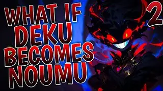 What If Deku Becomes NOUMU | Part 2