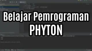 BELAJAR PHYTON UNTUK PEMULA