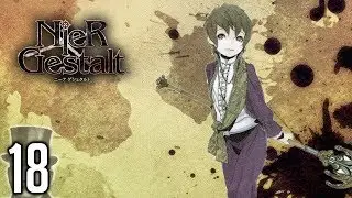 NieR: Gestalt ➣ EVERYTHING GOES WRONG ➢ 18 ➣ Let's Act