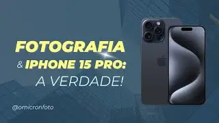 iPhone 15 Pro e o mercado da fotografia profissional | Omicron Escola de Fotografia