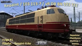Repaint  / 103 113-7 / für vR BR 103 TEE / TS 2018 / Folge 1