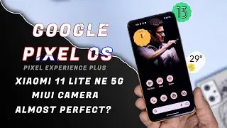 Official Google Pixel Experience Plus for Xiaomi 11 Lite NE 5G Review, MIUI Camera, Smooth Ui 🔥