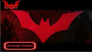 Batman Beyond | Concept Trailer Fan Made