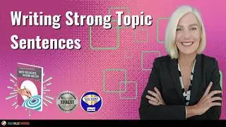 Writing Strong Topic Sentences: Add IMPACT to your Writing