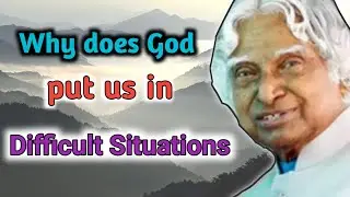 Why Does God Put us in Difficult Situations || Dr. APJ Abdul Kalam Sir Motivational Quotes