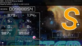 osu! | SHK - S.Y.S.T.E.M [1.2x Scale] 99.62% FC