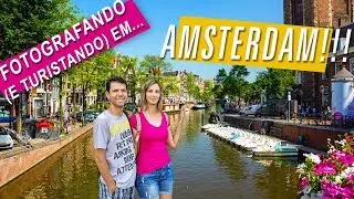 FOTOGRAFANDO (e TURISTANDO) em AMSTERDAM! #81