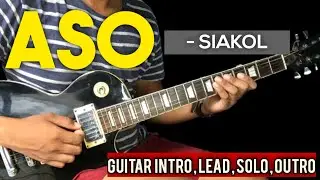 ASO - SIAKOL FULL GUITAR ( INTRO, LEAD , CHORDS ,SOLO ) TUTORIAL