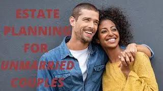 Estate Planning for Unmarried Couples