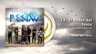 13- El vuelo del fénix / El vuelo del Fénix - Cuerda Floja ft. Tavo Gamboa