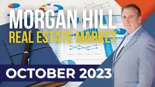 Morgan Hill Real Estate Market October 2023