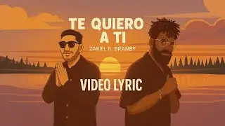 Zakiel, Branby - Te Quiero a Ti (Official Video / Letra Oficial)
